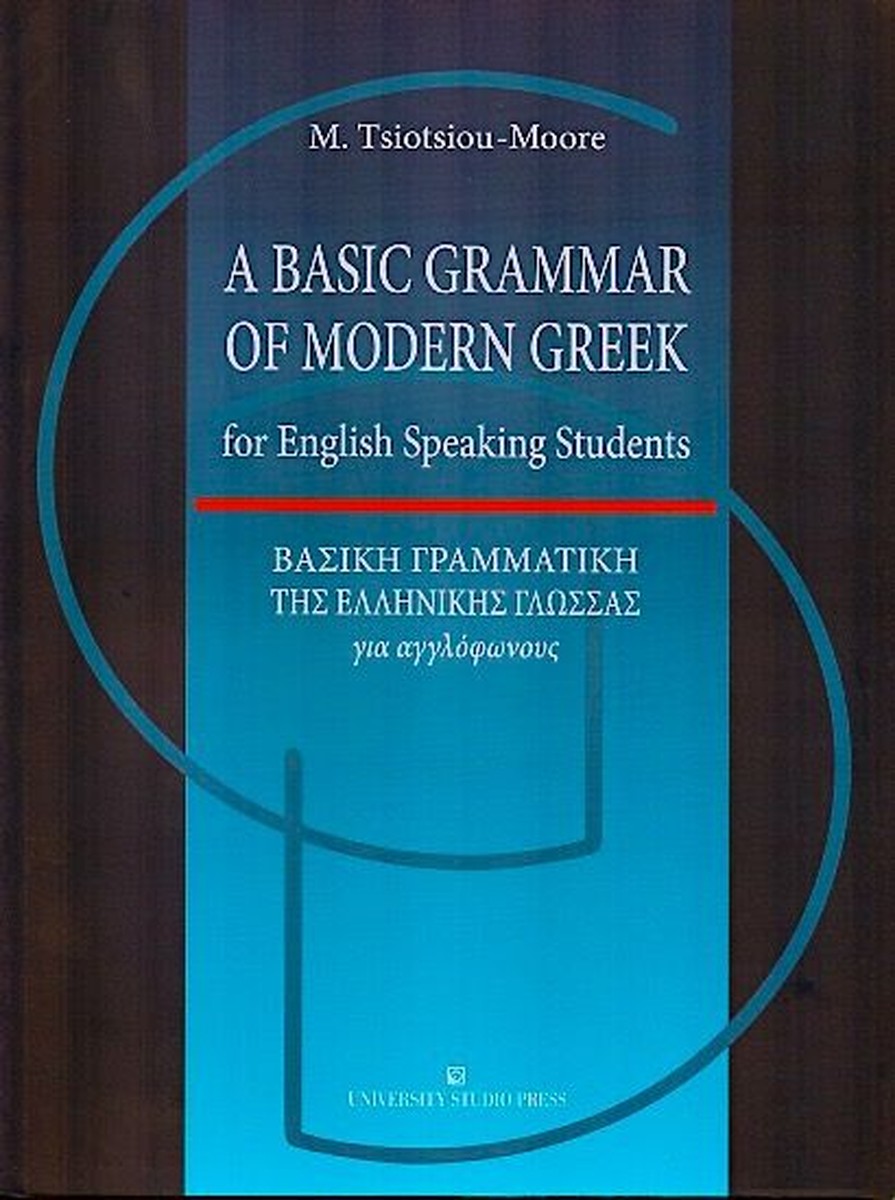A Basic Grammar of Modern Greek for English-speaking Students - Maria Tsiotsiou-Moore