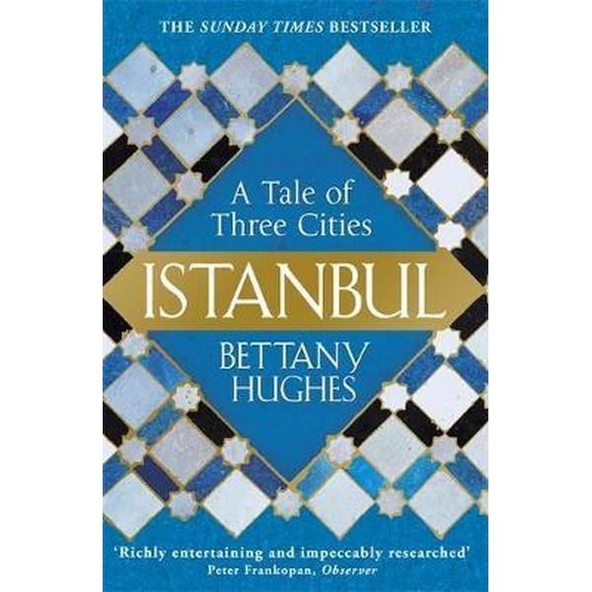 Istanbul: A Tale of Three Cities - Bettany Hughes