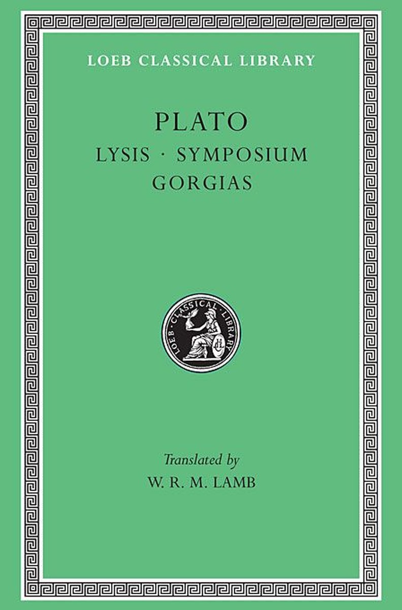 Loeb: Plato III: Lysis. Symposium. Gorgias - W.R.M. Lamb