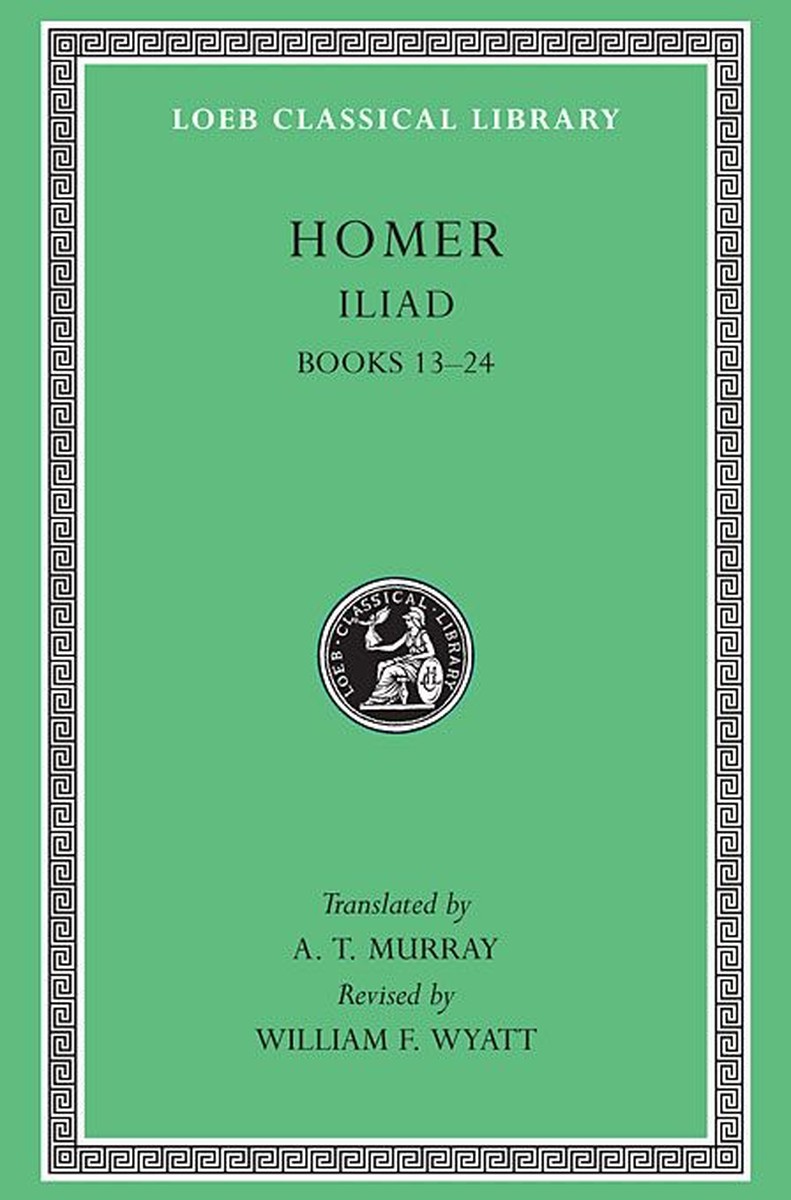 Loeb: Homer: Iliad, Volume II Books 13-24 - A. T. Murray / William F. Wyatt