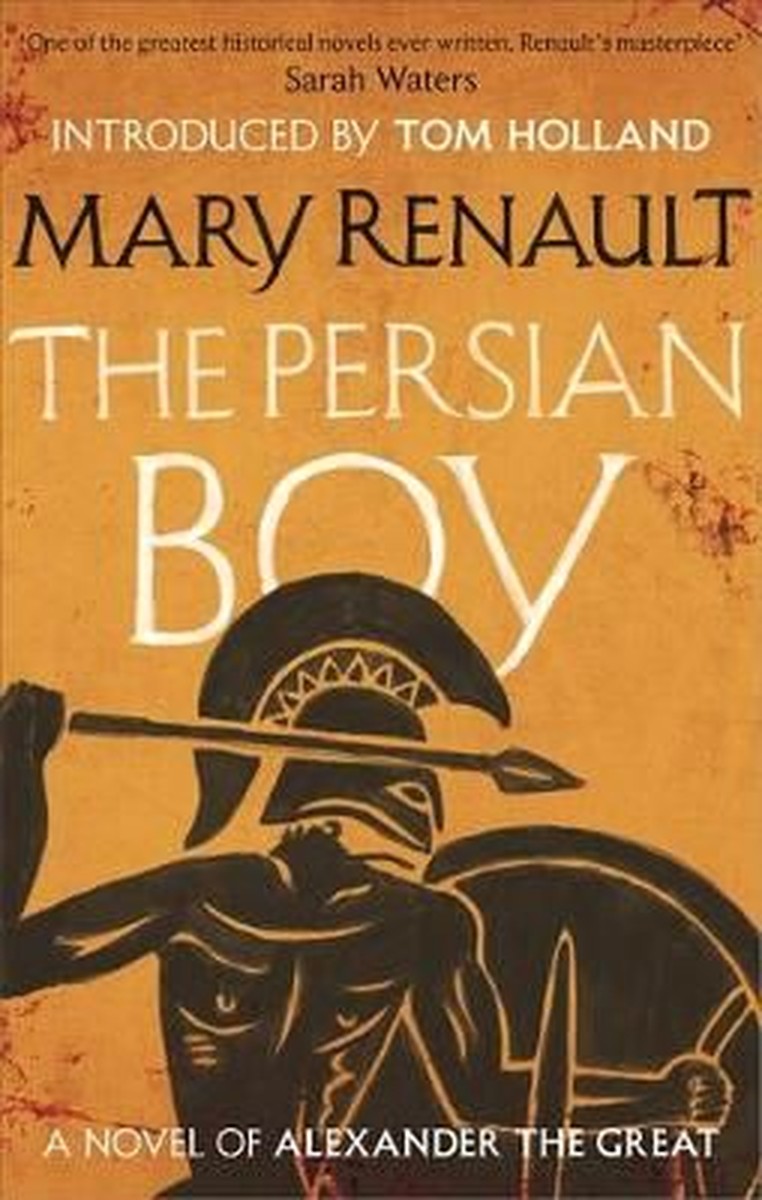 Persian Boy: A Novel of Alexander the Great – Mary Renault