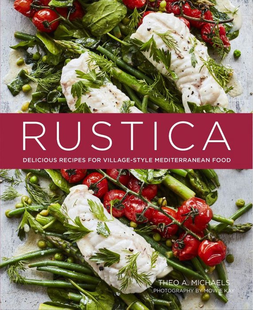 Rustica: Village-style Mediterranean food - Theo A. Michaels